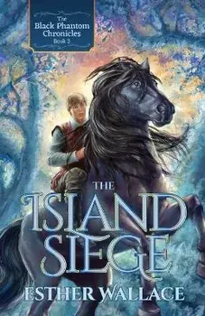 The Island Siege: The Black Phantom Chronicles (Book 3), Paperback/Esther Wallace