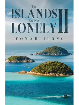 The Islands Are Not Lonely II, Paperback/Yonah Jeong