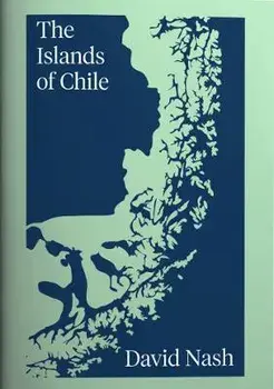 The Islands of Chile, Paperback/David Nash