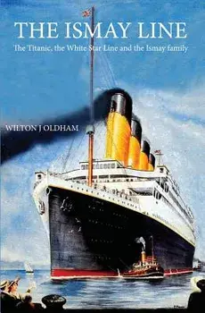 The Ismay Line: The Titanic, the White Star Line and the Ismay Family, Paperback/Wilton J. Oldham