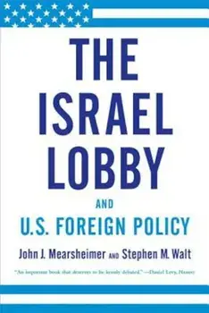 The Israel Lobby and U.S. Foreign Policy, Paperback/John J. Mearsheimer