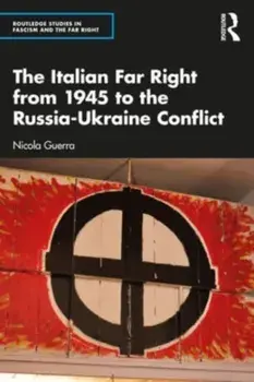 The Italian Far Right from 1945 to the Russia-Ukraine Conflict, Paperback/***