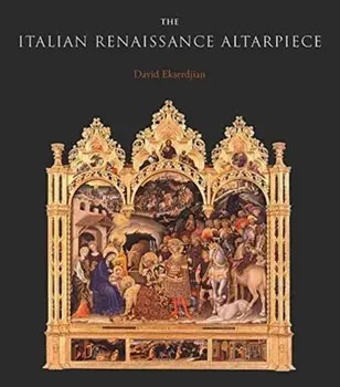 The Italian Renaissance Altarpiece: Between Icon and Narrative, Hardcover/David Ekserdjian