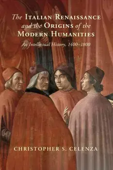The Italian Renaissance and the Origins of the Modern Humanities. An Intellectual History, 1400-1800, Paperback/***