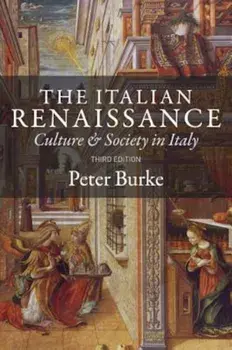The Italian Renaissance: Culture and Society in Italy - Third Edition, Paperback (3rd Ed.)/Peter Burke