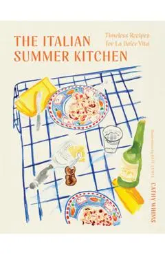 The Italian Summer Kitchen: Timeless Recipes for La Dolce Vita - Cathy Whims