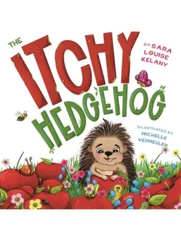 The Itchy Hedgehog, Paperback/Sara Louise Kelany