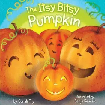 The Itsy Bitsy Pumpkin, Hardcover/Sonali Fry