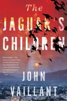 The Jaguar's Children, Paperback/John Vaillant