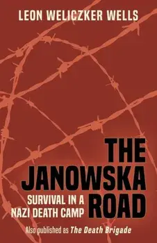 The Janowska Road: Survival in a Nazi Death Camp, Paperback/Leon Weliczker Wells