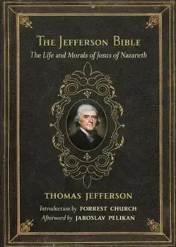 The Jefferson Bible: The Life and Morals of Jesus of Nazareth, Hardcover/Thomas Jefferson
