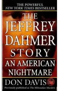 The Jeffrey Dahmer Story: An American Nightmare - Donald A. Davis