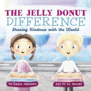The Jelly Donut Difference: Sharing Kindness with the World, Paperback/Maria Dismondy