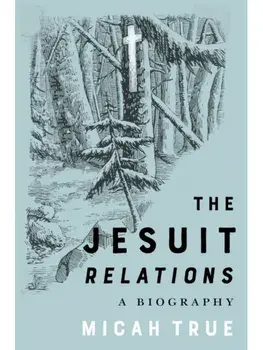 The Jesuit "Relations". A Biography, Paperback/Micah True