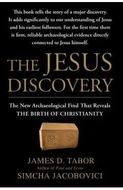 The Jesus Discovery: The New Archaeological Find That Reveals the Birth of Christianity - James D. Tabor