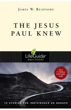 The Jesus Paul Knew - James W. Reapsome