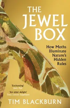 The Jewel Box. How Moths Illuminate Nature’s Hidden Rules, Paperback/Tim Blackburn