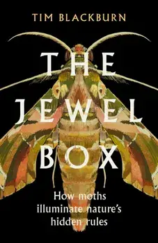 The Jewel Box. How Moths Illuminate Nature's Hidden Rules, Paperback/Tim Blackburn