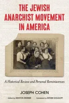 The Jewish Anarchist Movement in America. A Historical Review and Personal Reminiscences, Paperback/Joseph Cohen