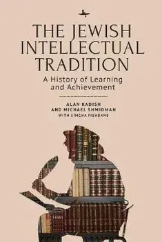 The Jewish Intellectual Tradition: A History of Learning and Achievement, Paperback/Alan Kadish