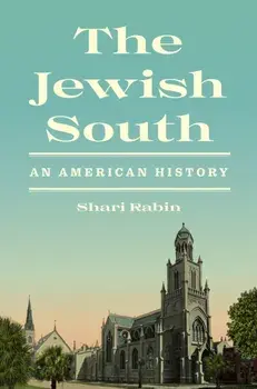 The Jewish South. An American History, Hardback/Shari Rabin