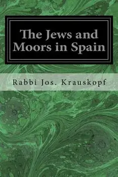 The Jews and Moors in Spain, Paperback/Rabbi Jos Krauskopf