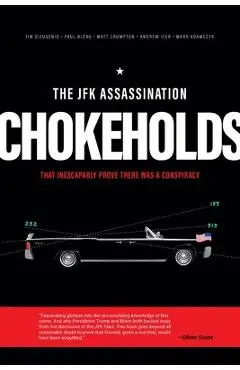 The JFK Assassination Chokeholds - James Dieugenio