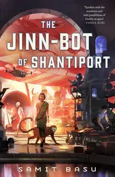 The Jinn-Bot of Shantiport, Hardback/Samit Basu