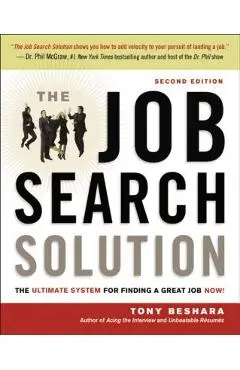 The Job Search Solution: The Ultimate System for Finding a Great Job Now! - Tony Beshara