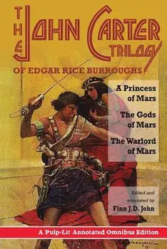The John Carter Trilogy of Edgar Rice Burroughs: A Princess of Mars; The Gods of Mars; A Warlord of Mars, Paperback/Edgar Rice Burroughs