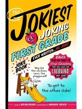 The Jokiest Joking First Grade Joke Book Ever Written. . . No Joke!. 650 Brand-New Funnies for First Graders That Will Keep You Laughing Out Loud, Paperback/Brian Boone
