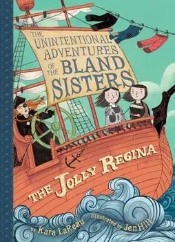 The Jolly Regina (the Unintentional Adventures of the Bland Sisters Book 1), Paperback/Kara LaReau