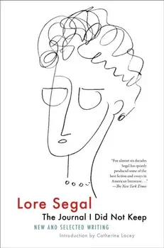 The Journal I Did Not Keep, Paperback/Lore Segal