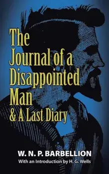 The Journal of a Disappointed Man: & a Last Diary, Paperback/W. N. P. Barbellion