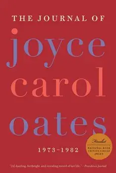 The Journal of Joyce Carol Oates: 1973-1982/Joyce Carol Oates