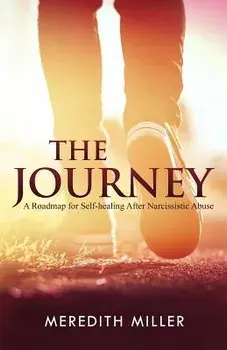 The Journey: A Roadmap for Self-Healing After Narcissistic Abuse, Paperback/Meredith Miller