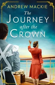 The Journey After the Crown, Paperback/Andrew Mackie