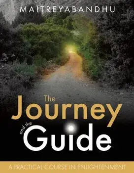 The Journey and the Guide: A Practical Course in Enlightenment, Paperback/Maitreyabandhu