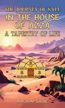 The Journey of Kyle in the House of Azza. A Tapestry of Life, Paperback/Adnan Al-Sinawi