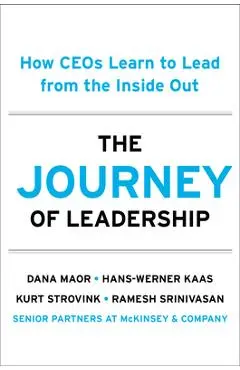 The Journey of Leadership: How Ceos Learn to Lead from the Inside Out - Dana Maor