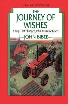 The Journey of Wishes: A Trip that Changed John Adam for Good, Paperback/John Bibee