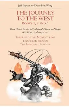 The Journey to the West, Books 1, 2 And 3: Three Classic Stories in Traditional Chinese and Pinyin, 600 Word Vocabulary Level - Jeff Pepper