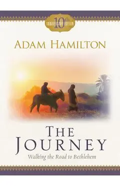 The Journey: Walking the Road to Bethlehem - Adam Hamilton
