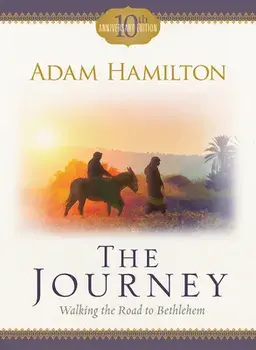 The Journey: Walking the Road to Bethlehem, Paperback/Adam Hamilton