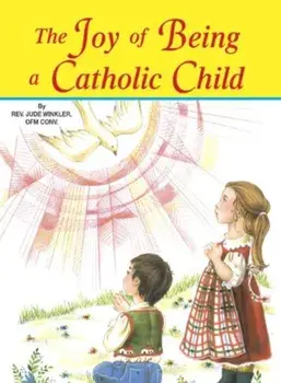 The Joy of Being a Catholic Child, Paperback/Reverand Winkler