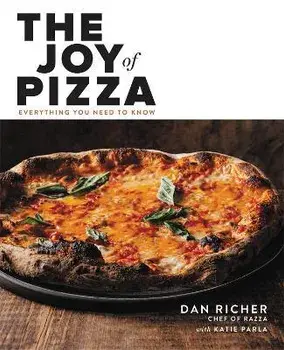 The Joy of Pizza. Everything You Need to Know, Hardback/Dan Richer