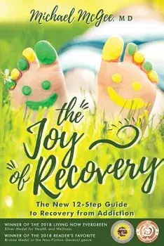 The Joy of Recovery: The New 12-Step Guide to Recovery from Addiction, Paperback/Michael McGee MD