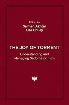 The Joy of Torment. Understanding and Managing Sadomasochism, Paperback/***