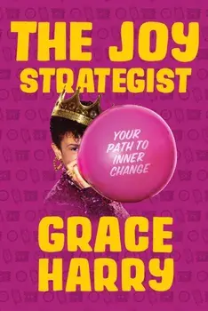 The Joy Strategist. Your Path to Inner Change, Hardback/Grace Harry