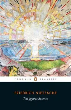 The Joyous Science, Paperback/Friedrich Wilhelm Nietzsche